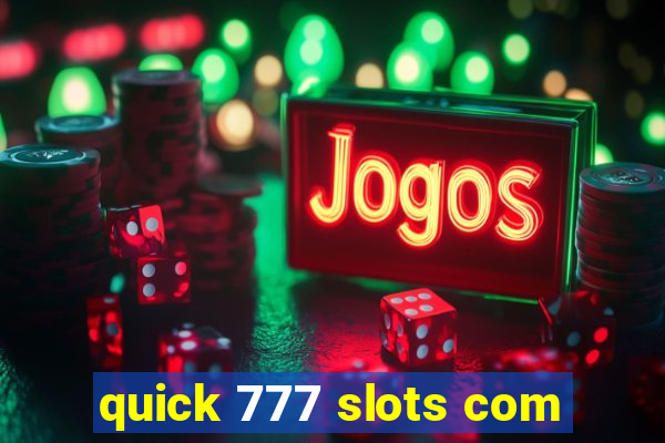 quick 777 slots com